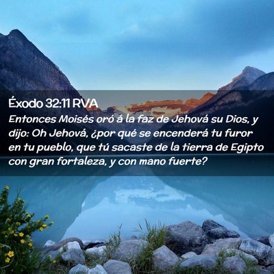 Picture 02 - Éxodo 32:11 RVA - Entonces Moisés oró á la faz de Jehová su - Bible Verse Picture