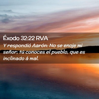 Picture 02 - Éxodo 32:22 RVA - Y respondió Aarón: No se enoje mi señor; tú - Bible Verse Picture