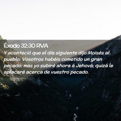 Picture 02 - Éxodo 32:30 RVA - Y aconteció que el día siguiente dijo Moisés - Bible Verse Picture