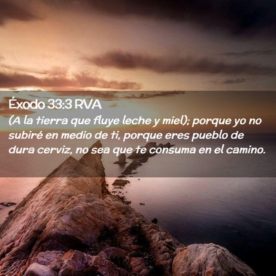 Picture 02 - Éxodo 33:3 RVA - (A la tierra que fluye leche y miel); porque yo - Bible Verse Picture