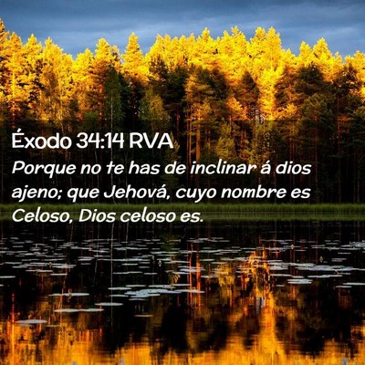 Picture 02 - Éxodo 34:14 RVA - Porque no te has de inclinar á dios ajeno; que - Bible Verse Picture