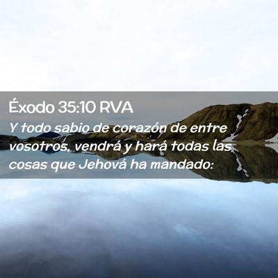 Picture 02 - Éxodo 35:10 RVA - Y todo sabio de corazón de entre vosotros, - Bible Verse Picture