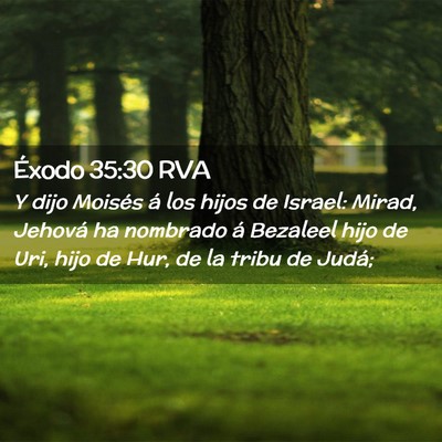 Picture 02 - Éxodo 35:30 RVA - Y dijo Moisés á los hijos de Israel: Mirad, - Bible Verse Picture