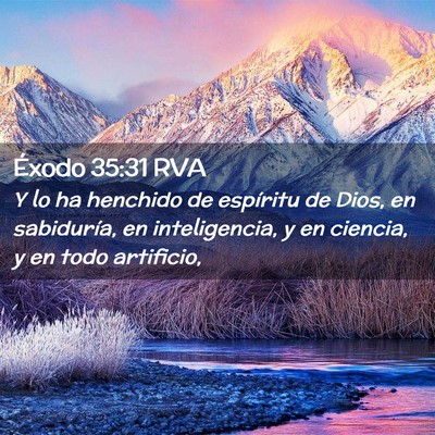 Picture 02 - Éxodo 35:31 RVA - Y lo ha henchido de espíritu de Dios, en - Bible Verse Picture