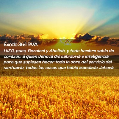 Picture 02 - Éxodo 36:1 RVA - HIZO, pues, Bezaleel y Aholiab, y todo hombre - Bible Verse Picture