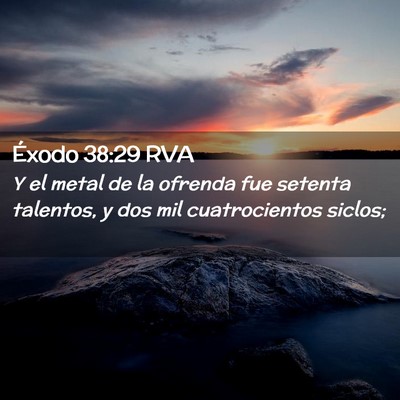 Picture 02 - Éxodo 38:29 RVA - Y el metal de la ofrenda fue setenta talentos, y - Bible Verse Picture