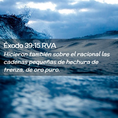 Picture 02 - Éxodo 39:15 RVA - Hicieron también sobre el racional las cadenas - Bible Verse Picture