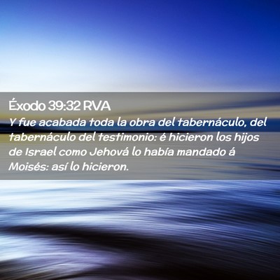 Picture 02 - Éxodo 39:32 RVA - Y fue acabada toda la obra del tabernáculo, del - Bible Verse Picture