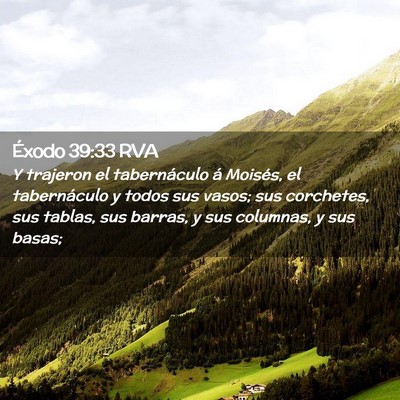 Picture 02 - Éxodo 39:33 RVA - Y trajeron el tabernáculo á Moisés, el - Bible Verse Picture