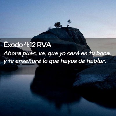 Picture 02 - Éxodo 4:12 RVA - Ahora pues, ve, que yo seré en tu boca, y te - Bible Verse Picture