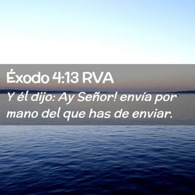 Picture 02 - Éxodo 4:13 RVA - Y él dijo: ­Ay Señor! envía por mano del que - Bible Verse Picture