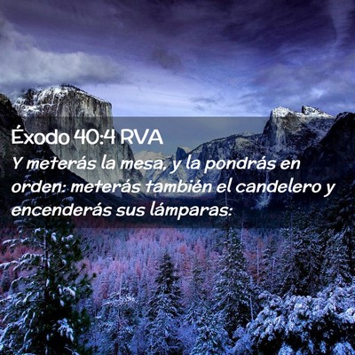 Picture 02 - Éxodo 40:4 RVA - Y meterás la mesa, y la pondrás en orden: - Bible Verse Picture