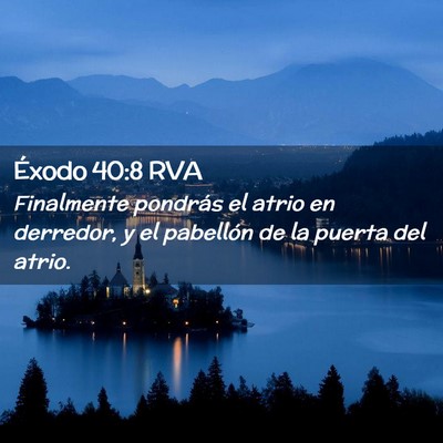 Picture 02 - Éxodo 40:8 RVA - Finalmente pondrás el atrio en derredor, y el - Bible Verse Picture
