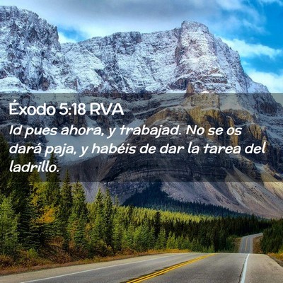 Picture 02 - Éxodo 5:18 RVA - Id pues ahora, y trabajad. No se os dará paja, y - Bible Verse Picture