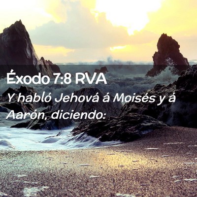 Picture 02 - Éxodo 7:8 RVA - Y habló Jehová á Moisés y á Aarón, - Bible Verse Picture