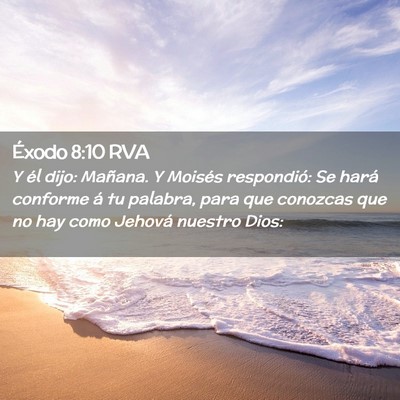 Picture 02 - Éxodo 8:10 RVA - Y él dijo: Mañana. Y Moisés respondió: Se - Bible Verse Picture