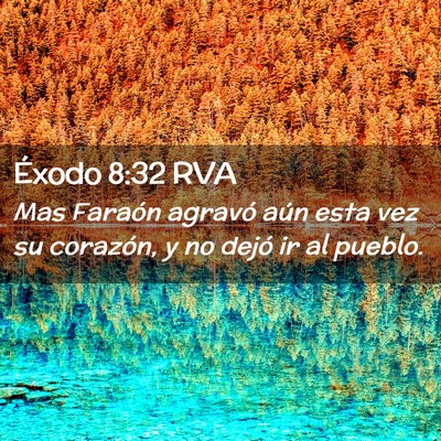 Picture 02 - Éxodo 8:32 RVA - Mas Faraón agravó aún esta vez su corazón, y - Bible Verse Picture