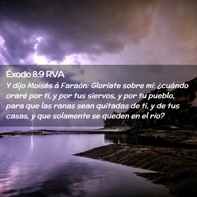 Picture 02 - Éxodo 8:9 RVA - Y dijo Moisés á Faraón: Gloríate sobre mí: - Bible Verse Picture
