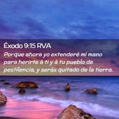 Picture 02 - Éxodo 9:15 RVA - Porque ahora yo extenderé mi mano para herirte - Bible Verse Picture