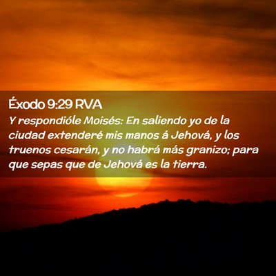 Picture 02 - Éxodo 9:29 RVA - Y respondióle Moisés: En saliendo yo de la - Bible Verse Picture