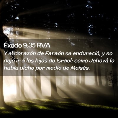 Picture 02 - Éxodo 9:35 RVA - Y el corazón de Faraón se endureció, y no - Bible Verse Picture
