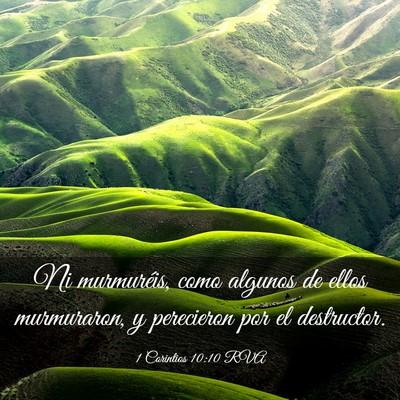 Picture 03 - 1 Corintios 10:10 RVA - Ni murmuréis, como algunos de ellos murmuraron, - Bible Verse Picture