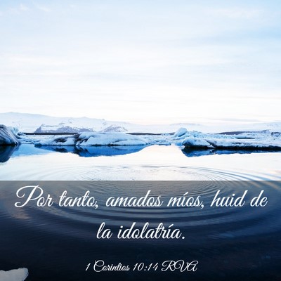 Picture 03 - 1 Corintios 10:14 RVA - Por tanto, amados míos, huid de la - Bible Verse Picture
