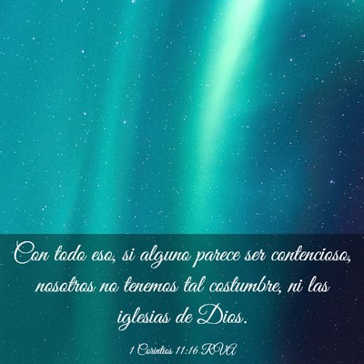 Picture 03 - 1 Corintios 11:16 RVA - Con todo eso, si alguno parece ser contencioso, - Bible Verse Picture