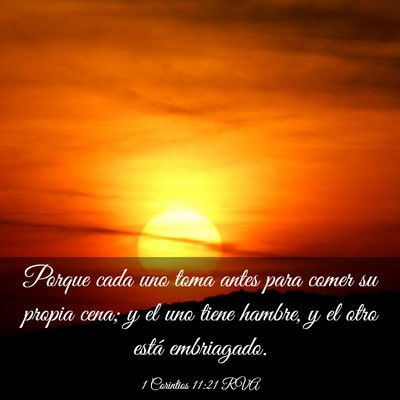 Picture 03 - 1 Corintios 11:21 RVA - Porque cada uno toma antes para comer su propia - Bible Verse Picture