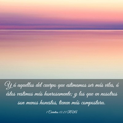 Picture 03 - 1 Corintios 12:23 RVA - Y á aquellos del cuerpo que estimamos ser más - Bible Verse Picture