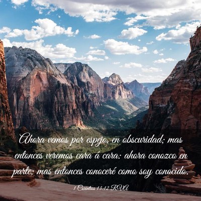 Picture 03 - 1 Corintios 13:12 RVA - Ahora vemos por espejo, en obscuridad; mas - Bible Verse Picture