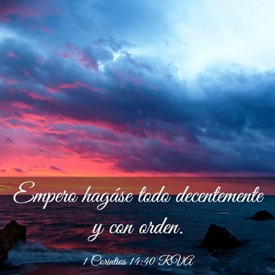 Picture 03 - 1 Corintios 14:40 RVA - Empero hagáse todo decentemente y con - Bible Verse Picture