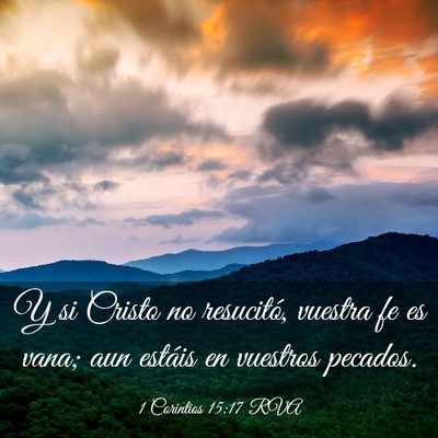 Picture 03 - 1 Corintios 15:17 RVA - Y si Cristo no resucitó, vuestra fe es vana; aun - Bible Verse Picture