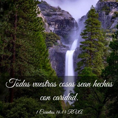 Picture 03 - 1 Corintios 16:14 RVA - Todas vuestras cosas sean hechas con - Bible Verse Picture