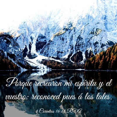 Picture 03 - 1 Corintios 16:18 RVA - Porque recrearon mi espíritu y el vuestro: - Bible Verse Picture