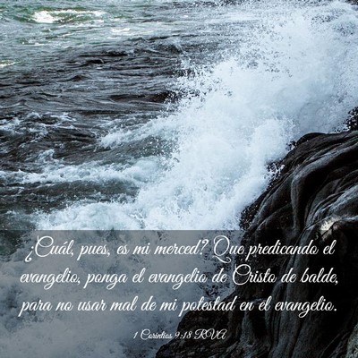 Picture 03 - 1 Corintios 9:18 RVA - ¿Cuál, pues, es mi merced? Que predicando el - Bible Verse Picture