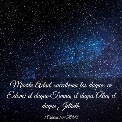 Picture 03 - 1 Crónicas 1:51 RVA - Muerto Adad, sucedieron los duques en Edom: el - Bible Verse Picture