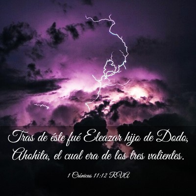 Picture 03 - 1 Crónicas 11:12 RVA - Tras de éste fué Eleazar hijo de Dodo, Ahohita, - Bible Verse Picture