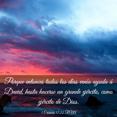 Picture 03 - 1 Crónicas 12:22 RVA - Porque entonces todos los días venía ayuda á - Bible Verse Picture