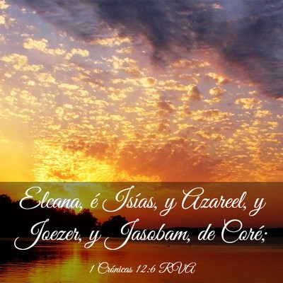 Picture 03 - 1 Crónicas 12:6 RVA - Elcana, é Isías, y Azareel, y Joezer, y - Bible Verse Picture