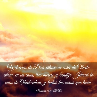 Picture 03 - 1 Crónicas 13:14 RVA - Y el arca de Dios estuvo en casa de Obed-edom, en - Bible Verse Picture