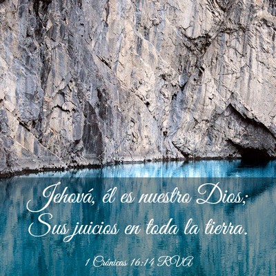 Picture 03 - 1 Crónicas 16:14 RVA - Jehová, él es nuestro Dios; Sus juicios en toda - Bible Verse Picture