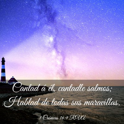 Picture 03 - 1 Crónicas 16:9 RVA - Cantad á él, cantadle salmos; Hablad de todas - Bible Verse Picture