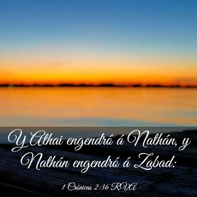 Picture 03 - 1 Crónicas 2:36 RVA - Y Athai engendró á Nathán, y Nathán engendró - Bible Verse Picture