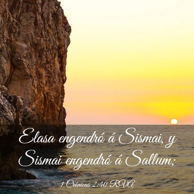 Picture 03 - 1 Crónicas 2:40 RVA - Elasa engendró á Sismai, y Sismai engendró á - Bible Verse Picture