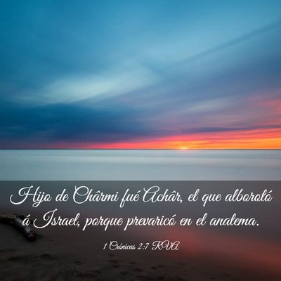 Picture 03 - 1 Crónicas 2:7 RVA - Hijo de Chârmi fué Achâr, el que alborotó á - Bible Verse Picture