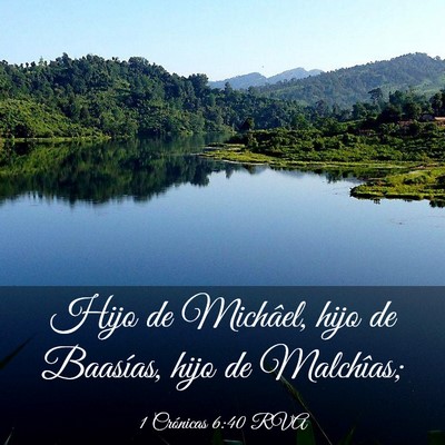 Picture 03 - 1 Crónicas 6:40 RVA - Hijo de Michâel, hijo de Baasías, hijo de - Bible Verse Picture