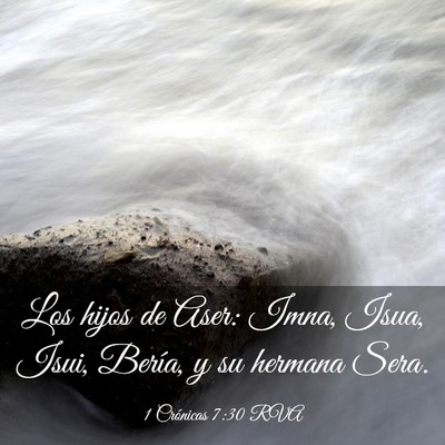 Picture 03 - 1 Crónicas 7:30 RVA - Los hijos de Aser: Imna, Isua, Isui, Bería, y su - Bible Verse Picture