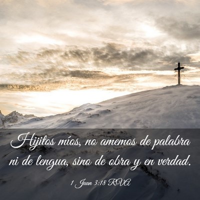 Picture 03 - 1 Juan 3:18 RVA - Hijitos míos, no amemos de palabra ni de lengua, - Bible Verse Picture