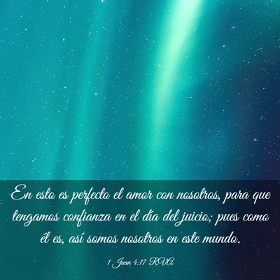 Picture 03 - 1 Juan 4:17 RVA - En esto es perfecto el amor con nosotros, para - Bible Verse Picture